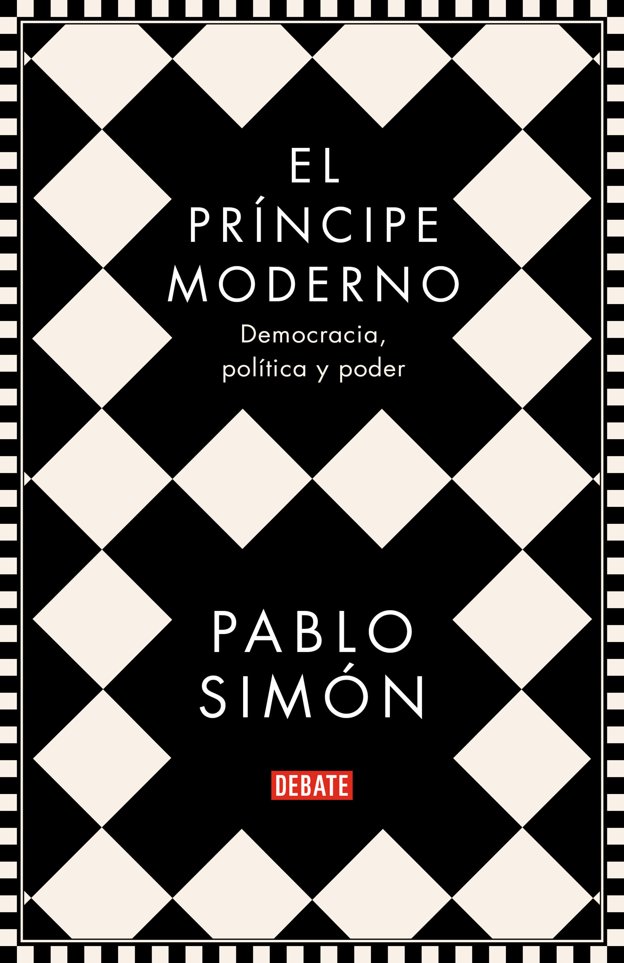 The modern prince: Democracy, politics and power.