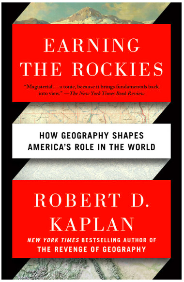 Earning the Rockies. How Geography Shapes America's Role in the World.