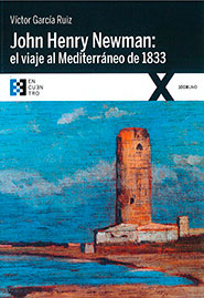 John Henry Newman: the Mediterranean voyage of 1833