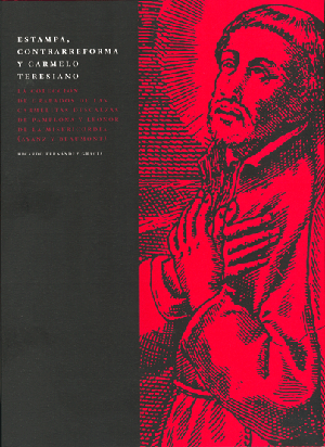 Printmaking, Counter-Reformation and Teresian Carmel. The collection of engravings of the Discalced Carmelites of Pamplona and Leonor de la Misericordia (Ayanz and Beaumont).