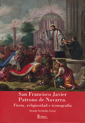 Saint Francis Xavier Patron Saint of Navarre: feast day, religiosity and iconography