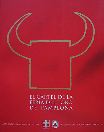 The poster of the Pamplona Bullfighting Fair 1959-2006. Art, design and bullfighting.