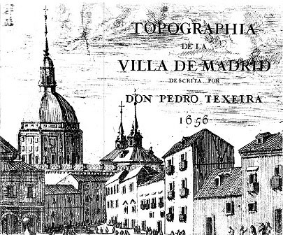 Topographia de la Villa de Madrid, Pedro Texeira, 1656.