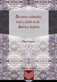 Colonial discourses: text and power in Hispanic America