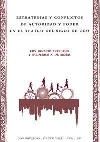 Ignacio Arellano and Frederick A. de Armas (eds.), Estrategias y conflictos de autoridad y poder en el teatro del Siglo de Oro, New York, IDEA, 2017.