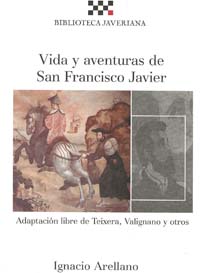 Life and adventures of Saint Francis Xavier (free adaptation by Teixeira, Valignano and others).