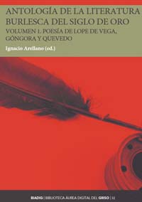 Anthology of the burlesque literature of the Golden Age. Volume 1. Poetry by Lope de Vega, Góngora and Quevedo.