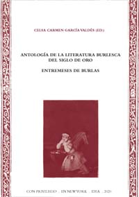 Anthology of the burlesque literature of the Golden Age. Entremeses de burlesques