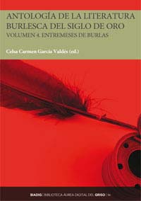 Anthology of the burlesque literature of the Golden Age. Volume 4. Entremeses de burlas
