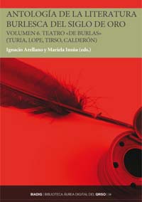 Anthology of the burlesque literature of the Golden Age. Volume 6. Comedias "de burlas".