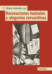 Theatrical recreations and Cervantes allegories