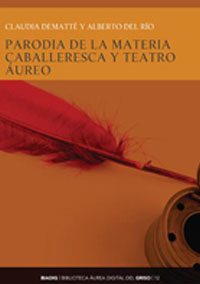 Parody of the chivalrous subject and golden theatre. Edition of "Las aventuras de Grecia" and its serious model , Montalbán's "Don Florisel de Niquea".