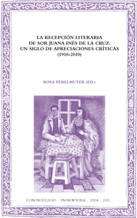 Batihoja 74. The Literary Reception of Sor Juana Inés de la Cruz: A Century of Critical Appraisals (1910-2010)