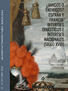 Friends or enemies? Spain and France: dynastic interests and national interests (18th century).