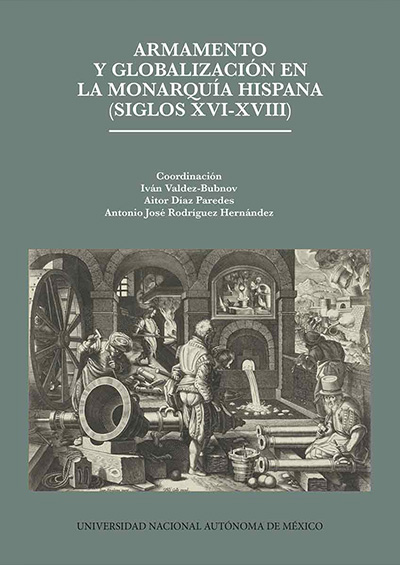 Armament and globalization in the Hispanic Monarchy (XVI-XVIII centuries)