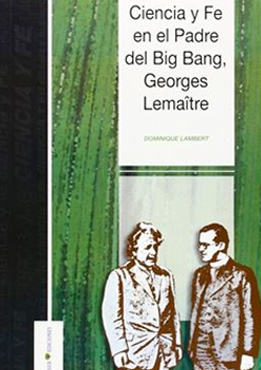 Science and Faith in the Father of the Big Bang, Georges Lemaître
